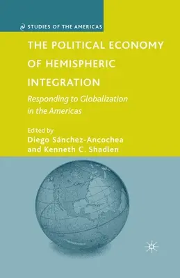 La economía política de la integración hemisférica: La respuesta a la globalización en las Américas - The Political Economy of Hemispheric Integration: Responding to Globalization in the Americas