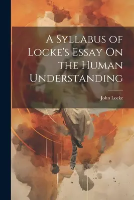 Un Syllabus del Ensayo sobre el Entendimiento Humano de Locke - A Syllabus of Locke's Essay On the Human Understanding