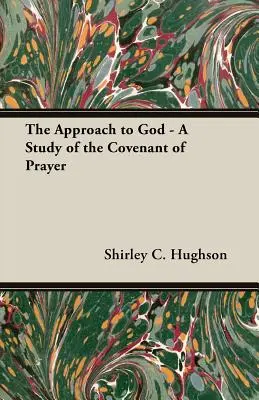 El acercamiento a Dios - Un estudio de la Alianza de Oración - The Approach to God - A Study of the Covenant of Prayer