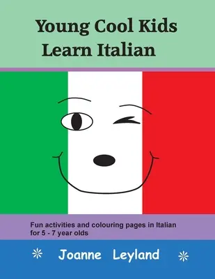 Los peques de Cool Kids aprenden italiano: Actividades divertidas y páginas para colorear en italiano para niños de 5 a 7 años - Young Cool Kids Learn Italian: Fun activities and colouring pages in Italian for 5-7 year olds