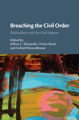 Breaching the Civil Order: Radicalismo y esfera civil - Breaching the Civil Order: Radicalism and the Civil Sphere