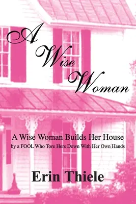 Una Mujer Sabia Por una tonta que primero construyó sobre arena que se hundía - A Wise Woman: By a FOOL Who First Built on Sinking Sand