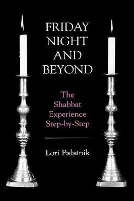 Friday Night and Beyond: La experiencia del Shabat paso a paso - Friday Night and Beyond: The Shabbat Experience Step-by-Step