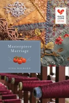 Obra maestra del matrimonio: Serie Quilts of Love - Masterpiece Marriage: Quilts of Love Series