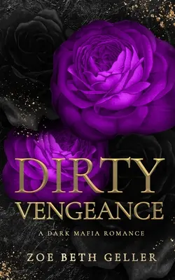 Dirty Vengeance Un oscuro romance mafioso - Dirty Vengeance A Dark Mafia Romance