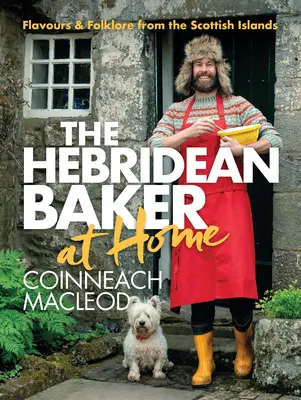 Hebridean Baker: En casa: Sabores y folclore de las islas escocesas - Hebridean Baker: At Home: Flavors & Folklore from the Scottish Islands