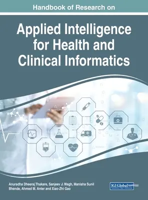 Manual de investigación sobre inteligencia aplicada a la informática clínica y sanitaria - Handbook of Research on Applied Intelligence for Health and Clinical Informatics