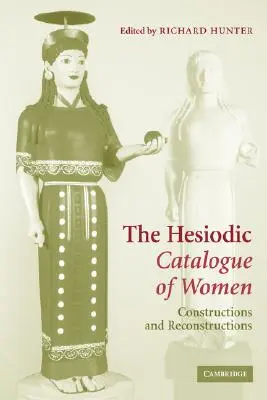 El catálogo hesiódico de las mujeres: Construcciones y reconstrucciones - The Hesiodic Catalogue of Women: Constructions and Reconstructions