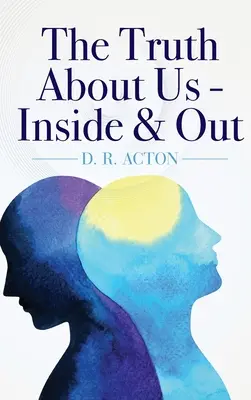 La verdad sobre nosotros - Por dentro y por fuera - The Truth About Us - Inside & Out