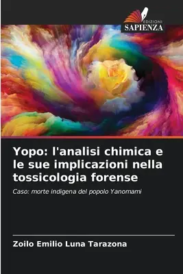 Yopo: el análisis químico y sus implicaciones en la toxicología forense - Yopo: l'analisi chimica e le sue implicazioni nella tossicologia forense