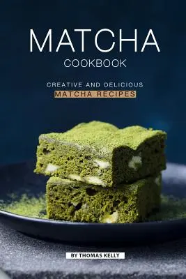 Matcha Cookbook: Recetas Creativas y Deliciosas con Matcha - Matcha Cookbook: Creative and Delicious Matcha Recipes