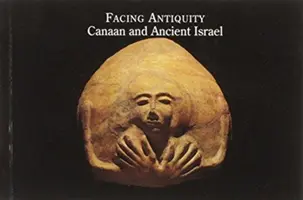 Frente a la Antigüedad - Canaán y el antiguo Israel, un libro de postales - Facing Antiquity - Canaan and Ancient Israel, A Postcard Book