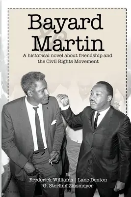 Bayard y Martin: Una novela histórica sobre una amistad y el movimiento por los derechos civiles - Bayard and Martin: A Historical Novel About a Friendship and the Civil Rights Movement