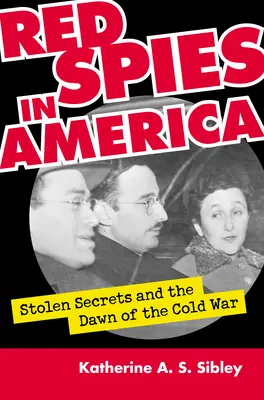 Espías rojos en América: Secretos robados y el amanecer de la Guerra Fría - Red Spies in America: Stolen Secrets and the Dawn of the Cold War