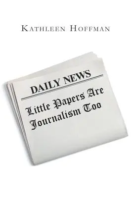 Los pequeños periódicos también son periodismo - Little Papers Are Journalism Too