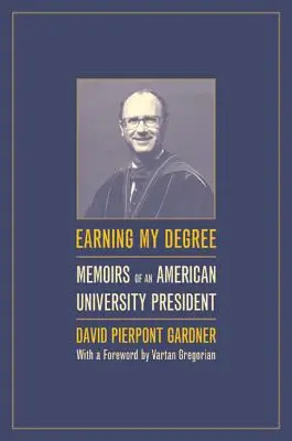 Earning My Degree: Memorias del rector de una universidad estadounidense - Earning My Degree: Memoirs of an American University President