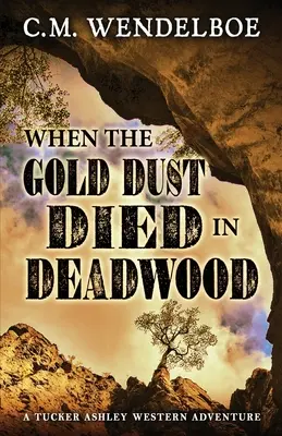 Cuando el polvo de oro murió en Deadwood - When the Gold Dust Died in Deadwood