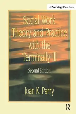 Teoría y práctica del trabajo social con enfermos terminales - Social Work Theory and Practice with the Terminally Ill