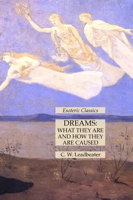 Los sueños: Qué son y cómo se producen: Clásicos Esotéricos - Dreams: What They Are and How They Are Caused: Esoteric Classics