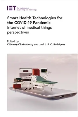 Smart Health Technologies for the Covid-19 Pandemic: Internet of Medical Things Perspectives (Tecnologías sanitarias inteligentes para la pandemia de Covid-19: perspectivas del Internet de los objetos médicos) - Smart Health Technologies for the Covid-19 Pandemic: Internet of Medical Things Perspectives