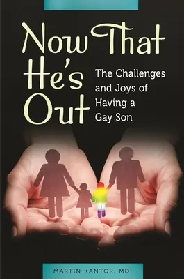 Ahora que ha salido: Desafíos y alegrías de tener un hijo gay - Now That He's Out: The Challenges and Joys of Having a Gay Son