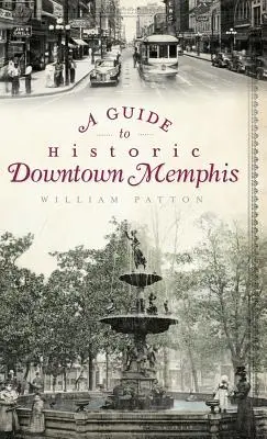 Guía del centro histórico de Memphis - A Guide to Historic Downtown Memphis