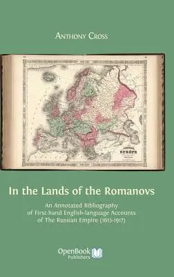 En las tierras de los Romanov: Bibliografía comentada de relatos de primera mano en lengua inglesa sobre el Imperio ruso (1613-1917) - In the Lands of the Romanovs: An Annotated Bibliography of First-Hand English-Language Accounts of the Russian Empire (1613-1917)