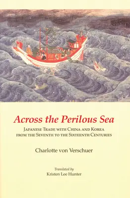 A través del mar peligroso: el comercio japonés con China y Corea entre los siglos VII y XVI - Across the Perilous Sea: Japanese Trade with China and Korea from the Seventh to the Sixteenth Centuries