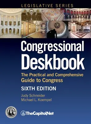 Manual del Congreso: La guía práctica y completa del Congreso, sexta edición - Congressional Deskbook: The Practical and Comprehensive Guide to Congress, Sixth Edition