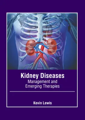 Enfermedades renales: Manejo y terapias emergentes - Kidney Diseases: Management and Emerging Therapies