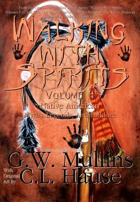 Caminando con los espíritus Volumen 4 Mitos, leyendas y folclore de los nativos americanos - Walking With Spirits Volume 4 Native American Myths, Legends, And Folklore