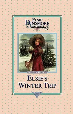 El Viaje De Invierno De Elsie, Libro 26 - Elsie's Winter Trip, Book 26