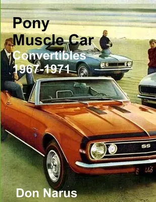 Pony Muscle Car Descapotables 1967-1971 - Pony Muscle Car Convertibles 1967-1971