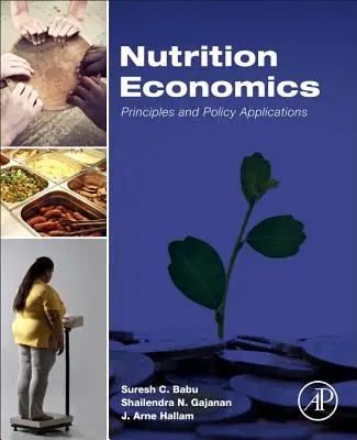 Economía de la nutrición: Principios y aplicaciones políticas - Nutrition Economics: Principles and Policy Applications