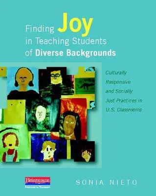 La alegría de enseñar a alumnos de orígenes diversos: Prácticas culturalmente sensibles y socialmente justas en las aulas estadounidenses - Finding Joy in Teaching Students of Diverse Backgrounds: Culturally Responsive and Socially Just Practices in U.S. Classrooms