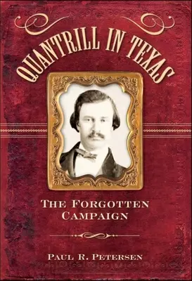 Quantrill en Texas: La campaña olvidada - Quantrill in Texas: The Forgotten Campaign