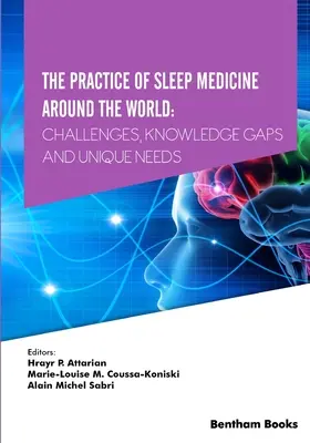 La práctica de la medicina del sueño en el mundo: Desafíos, lagunas de conocimiento y necesidades específicas - The Practice of Sleep Medicine Around The World: Challenges, Knowledge Gaps and Unique Needs