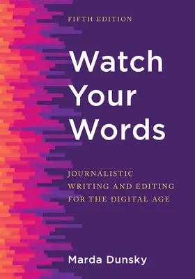 Cuida tus palabras: Redacción y edición periodística para la era digital - Watch Your Words: Journalistic Writing and Editing for the Digital Age