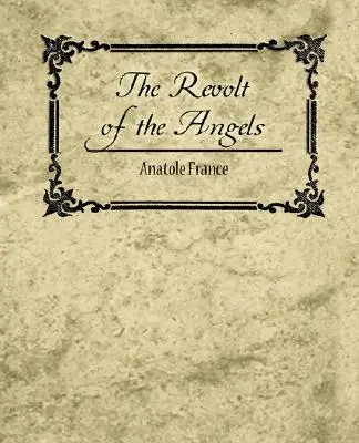 La rebelión de los ángeles - Anatole France - The Revolt of the Angels - Anatole France