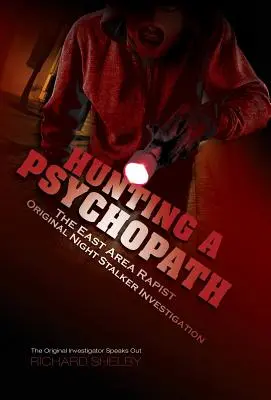 HUNTING A PSYCHOPATH: The East Area Rapist / Original Night Stalker Investigation - Habla el investigador original - HUNTING A PSYCHOPATH: The East Area Rapist / Original Night Stalker Investigation - The Original Investigator Speaks Out