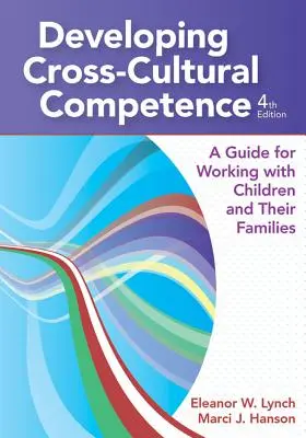 El desarrollo de la competencia intercultural: Guía para trabajar con niños y sus familias - Developing Cross-Cultural Competence: A Guide for Working with Children and Their Families