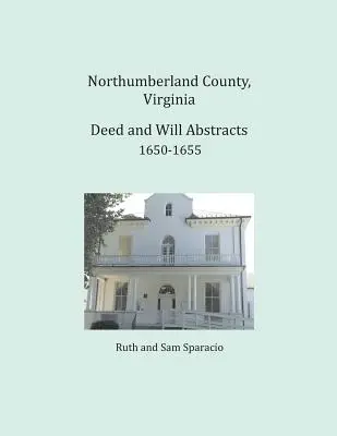 Condado de Northumberland, Virginia Resúmenes de Escrituras y Testamentos 1650-1655 - Northumberland County, Virginia Deed and Will Abstracts 1650-1655