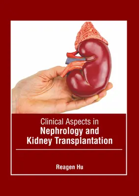 Aspectos clínicos de la nefrología y el trasplante renal - Clinical Aspects in Nephrology and Kidney Transplantation