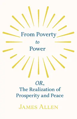 De la Pobreza al Poder - O, La Realización de la Prosperidad y la Paz - From Poverty to Power - OR, The Realization of Prosperity and Peace