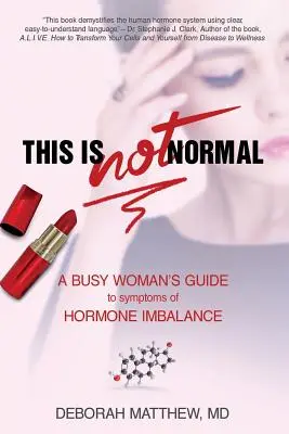 ¡Esto NO ES NORMAL! Guía para mujeres ocupadas sobre los síntomas del desequilibrio hormonal - This Is NOT Normal!: A Busy Woman's Guide to Symptoms of Hormone Imbalance