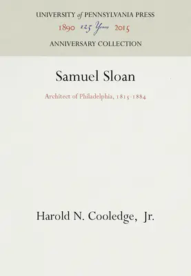 Samuel Sloan: Arquitecto de Filadelfia, 1815-1884 - Samuel Sloan: Architect of Philadelphia, 1815-1884