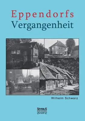 La vida de Eppendorf - Eppendorfs Vergangenheit