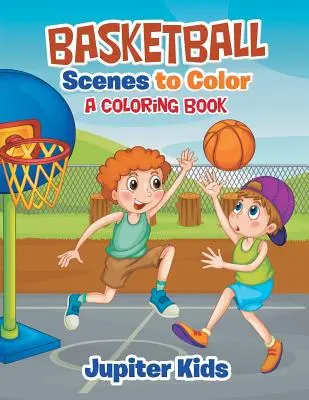 Escenas de baloncesto para colorear: Un libro para colorear - Basketball Scenes to Color: A Coloring Book
