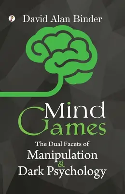 Juegos mentales: La doble faceta de la manipulación y la psicología oscura - Mind Games: The Dual Facets of Manipulation and Dark Psychology