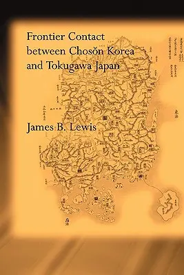 Contacto fronterizo entre la Corea de Choson y el Japón Tokugawa - Frontier Contact Between Choson Korea and Tokugawa Japan